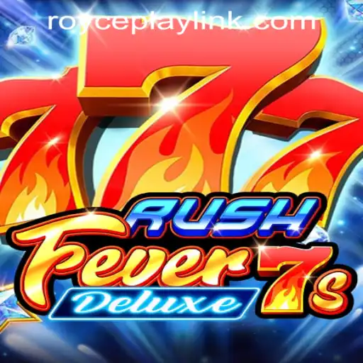 The Thrill of RushFever7sDeluxe at RoycePlay Casino PH